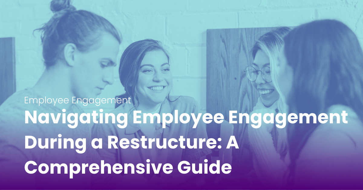 How to navigate employee engagement during a restructure