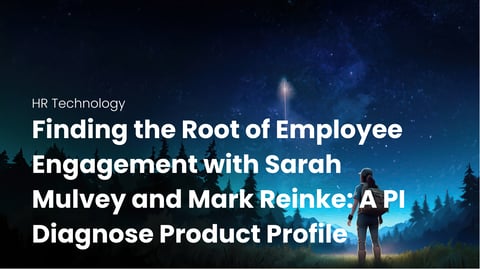 the text Finding the Root of Employee Engagement with Sarah Mulvey and Mark Reinke: A PI Diagnose Product Profile is in front of a background of a blue night sky with a rocket going up in the distance as someone watches in the foreground